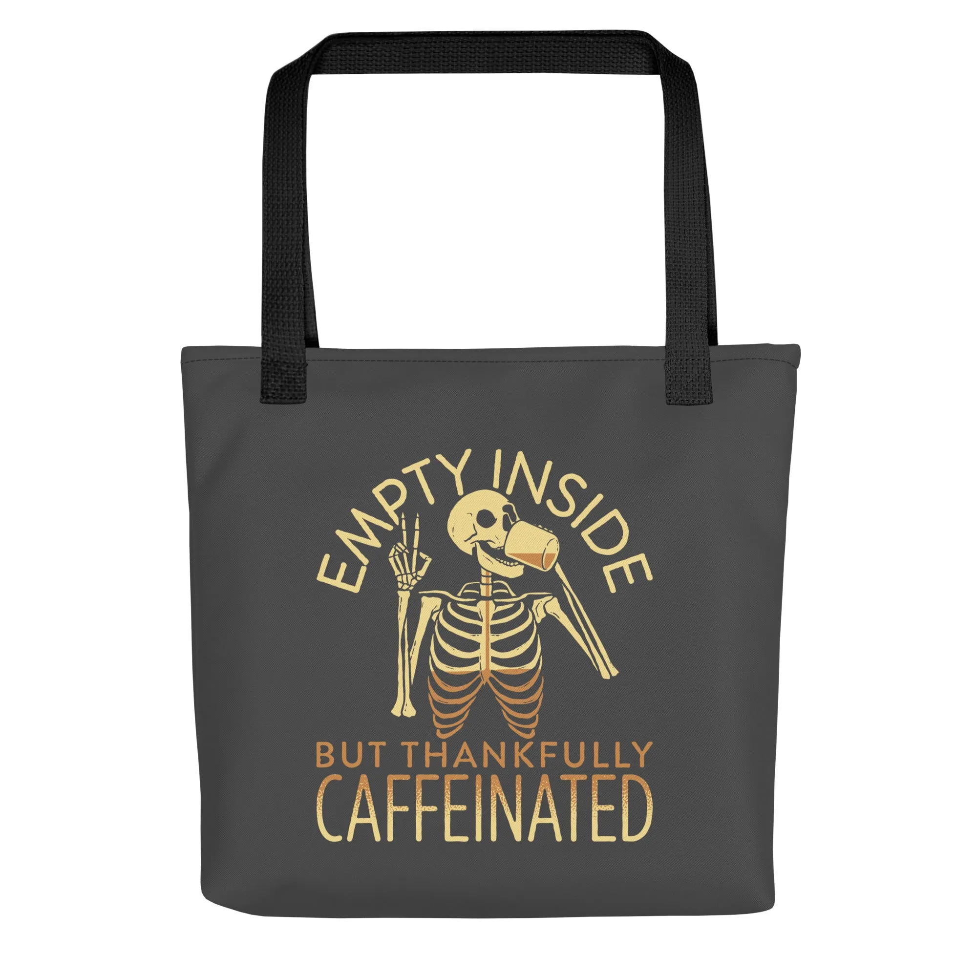 Empty Inside But Thankfully Caffeinated Tote Bag